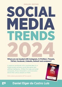 Cover Social Media Trends 2024 – Where are we headed with Instagram, X (Twitter), Threads, TikTok, Facebook, LinkedIn, BeReal! and company?