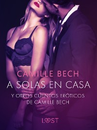 Cover 'A solas en Casa' y otros cuentos eróticos de Camille Bech