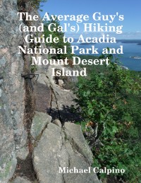 Cover The Average Guy''s (and Gal''s) Hiking Guide to Acadia National Park and Mount Desert Island