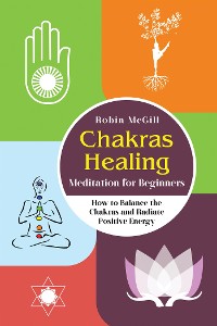 Cover Chakras Healing Meditation for Beginners. How to Balance the Chakras and Radiate Positive Energy