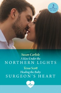 Cover Kiss Under The Northern Lights / Healing The Baby Surgeon's Heart