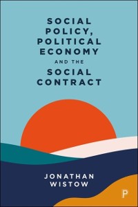 Cover Social Policy, Political Economy and the Social Contract