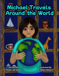 Cover Michael Travels Around the World (A Traveling Story Book Especially Made for Children)