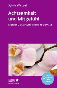 Cover Achtsamkeit und Mitgefühl (Leben Lernen, Bd. 267)