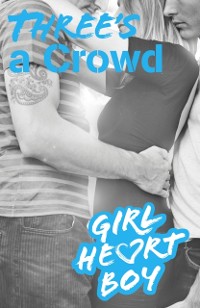 Cover Girl Heart Boy: Three's a Crowd (Book 3)