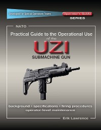 Cover Practical Guide to the Operational Use of the UZI Submachine Gun