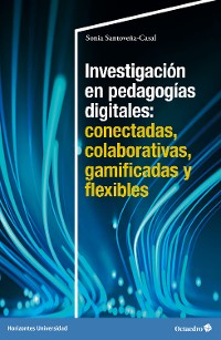 Cover Investigación en pedagogías digitales: conectadas, colaborativas, gamificadas y flexibles