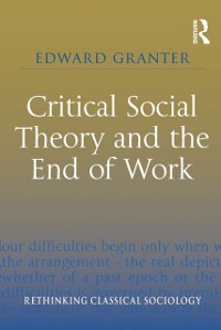 Cover Critical Social Theory and the End of Work