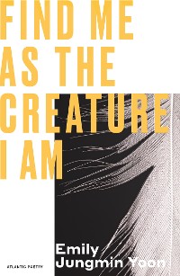 Cover Find Me As the Creature I Am