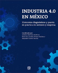 Cover Industria 4.0 en México. Elementos diagnósticos y puesta en práctica en sectores y empresas