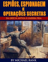Cover Espiões, Espionagem E Operações Secretas  - Da Grécia Antiga À Guerra Fria