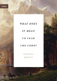 Cover What Does It Mean to Fear the Lord?