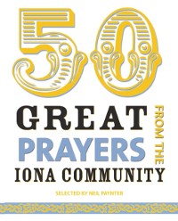 Cover 50 Great Prayers from the Iona Community