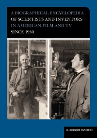 Cover Biographical Encyclopedia of Scientists and Inventors in American Film and TV since 1930