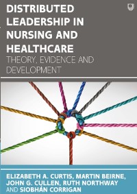 Cover Distributed Leadership in Nursing and Healthcare: Theory, Evidence and Development
