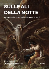 Cover Sulle ali della notte: La caccia alle streghe dal XIV secolo a oggi