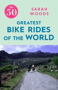 Cover The 50 Greatest Bike Rides of the World