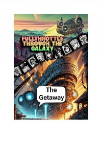 Cover Fullthrottle through the Galaxy: The Getaway