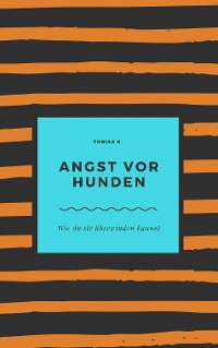 Cover Angst vor Hunden - wie du sie überwinden kannst