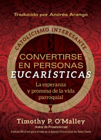 Cover Convertirse en personas eucarísticas