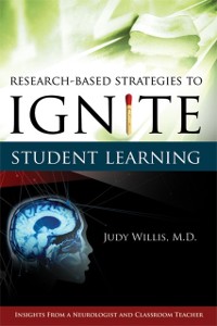 Cover Research-Based Strategies to Ignite Student Learning: Insights from a Neurologist and Classroom Teacher