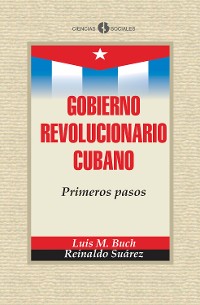 Cover Gobierno Revolucionario Cubano. Primeros pasos