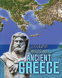 Cover Geography Matters in Ancient Greece