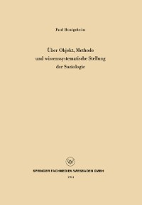 Cover Über Objekt, Methode und wissenssystematische Stellung der Soziologie