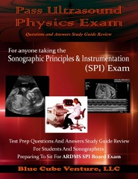 Cover Pass Ultrasound Physics Exam Questions and Answers Study Guide Review