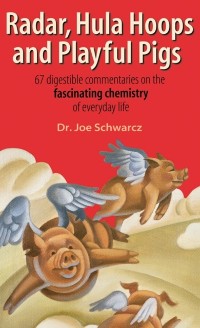 Cover Radar, Hula Hoops And Playful Pigs : 67 Digestible Commentaries on the Fascinating Chemistry of Everyday Life