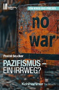 Cover Pazifismus - ein Irrweg?