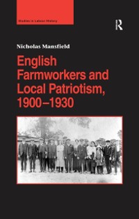 Cover English Farmworkers and Local Patriotism, 1900-1930