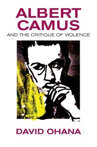 Cover Albert Camus and the Critique of Violence