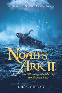 Cover Noah’s Ark Ii: Annihilation and Revival of the Human Race