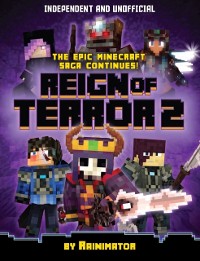 Cover Reign of Terror Part 2 (Independent & Unofficial) : The epic unofficial Minecraft saga continues