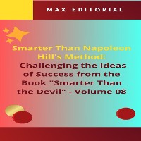 Cover Smarter Than Napoleon Hill's Method: Challenging Ideas of Success from the Book "Smarter Than the Devil" - Volume 08