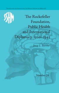 Cover Rockefeller Foundation, Public Health and International Diplomacy, 1920-1945