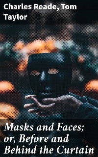 Cover Masks and Faces; or, Before and Behind the Curtain