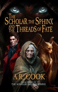 Cover The Scholar, the Sphinx, and the Threads of Fate