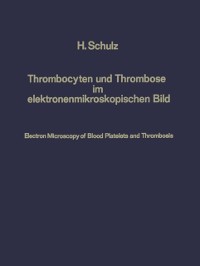 Cover Thrombocyten und Thrombose im elektronenmikroskopischen Bild / Electron Microscopy of Blood Platelets and Thrombosis