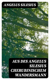 Cover Aus des Angelus Silesius Cherubinischem Wandersmann
