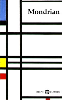 Cover Delphi Complete Works of Piet Mondrian (Illustrated)