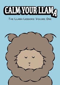 Cover Calm Your Llama: The Llama Lessons