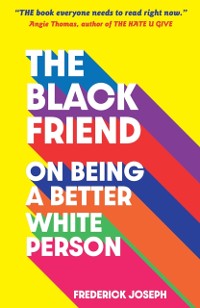 Cover Black Friend: On Being a Better White Person