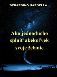 Cover Ako Jednoducho Splniť Akékoľvek Svoje Želanie