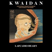 Cover Kwaidan Japanese Ghost Stories and Insect Studies