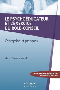 Cover Le psychoéducateur et l’exercice du rôle-conseil