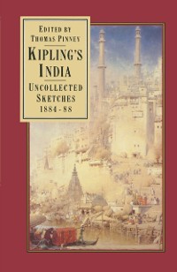 Cover Kipling's India: Uncollected Sketches 1884-88
