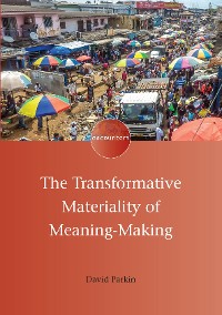 Cover The Transformative Materiality of Meaning-Making