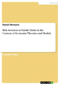 Cover Risk Aversion in Family Firms in the Context of Economic Theories and Models